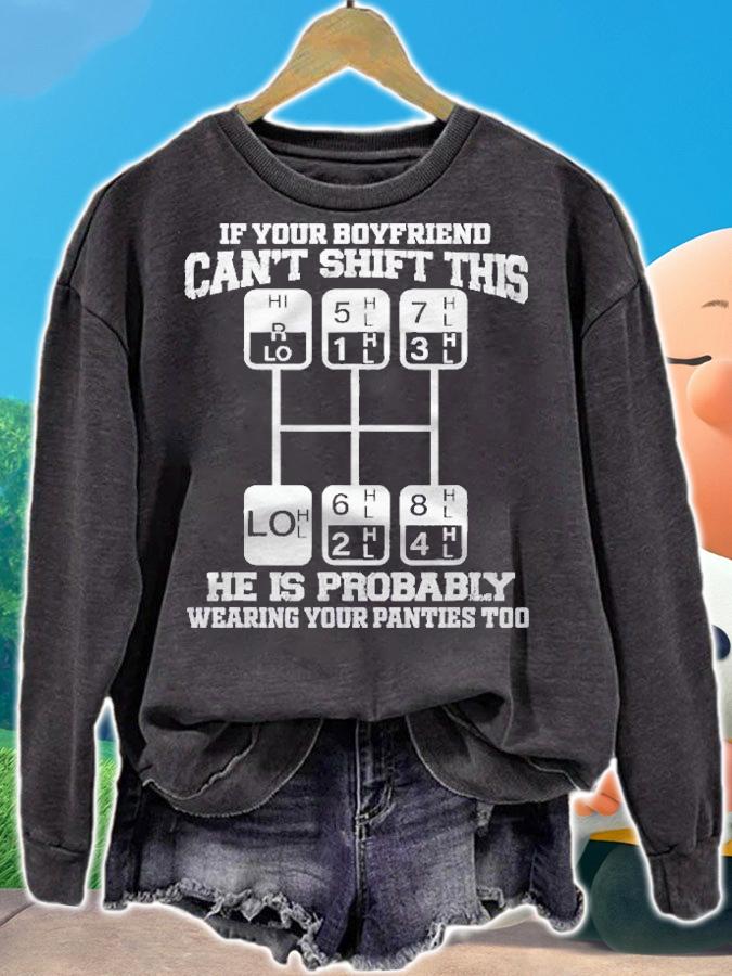If Your Boyfriend Cant Shift This He Is Probably  Trucker Shirt t-shirt sweatshirt