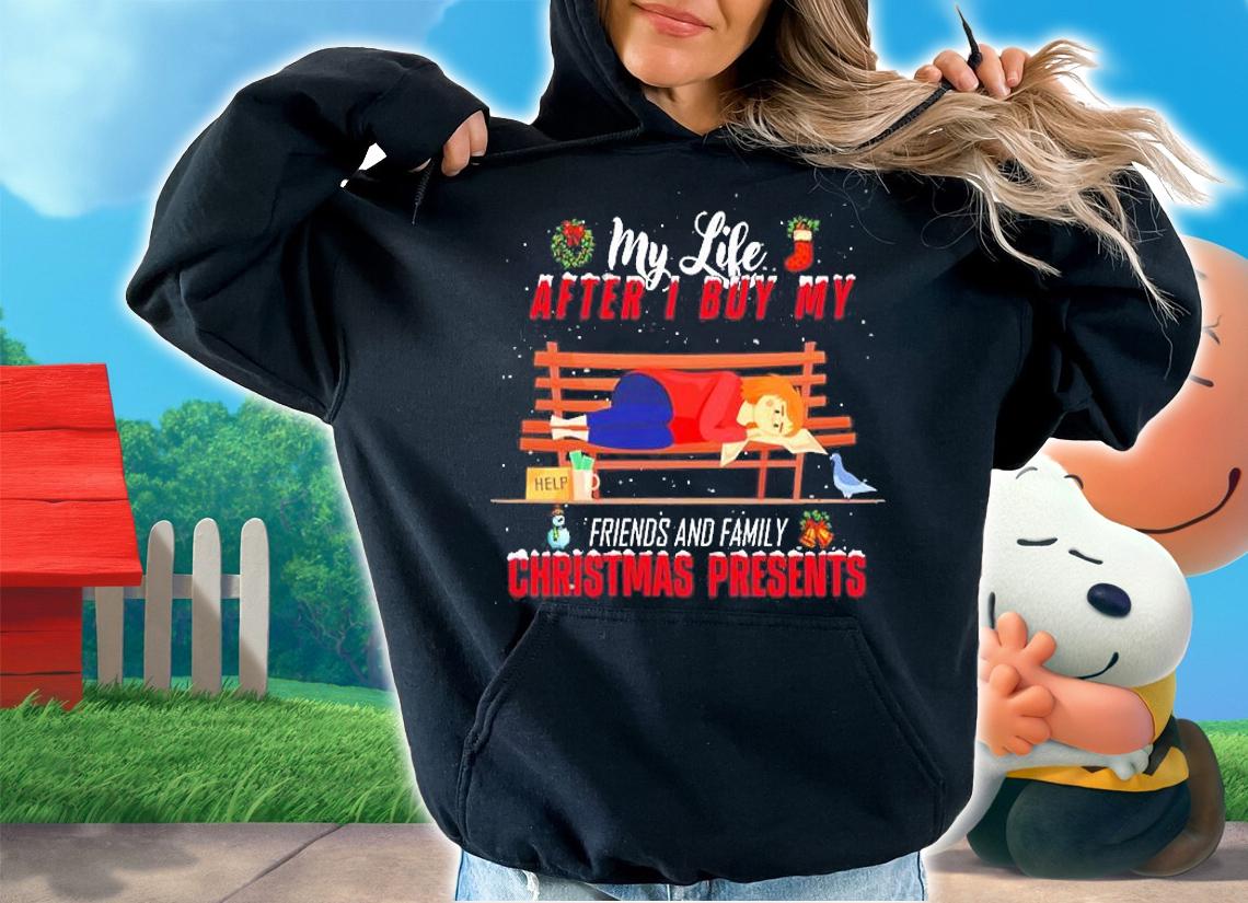 My Life After I Buy My Friends And Family Christmas Presents T-Shirt t-shirt hoodie