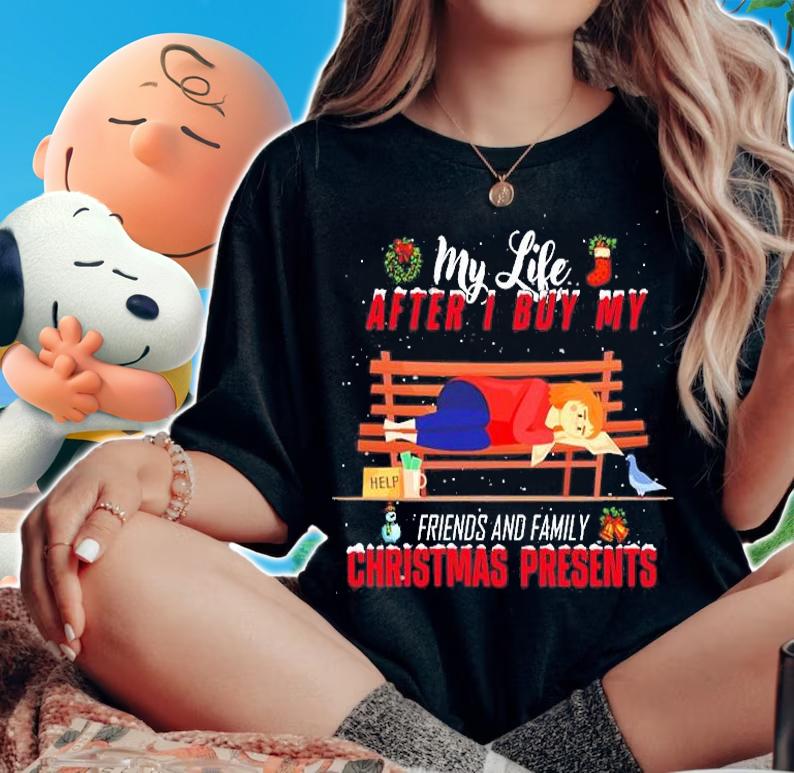 My Life After I Buy My Friends And Family Christmas Presents T-Shirt t-shirt woman shirt