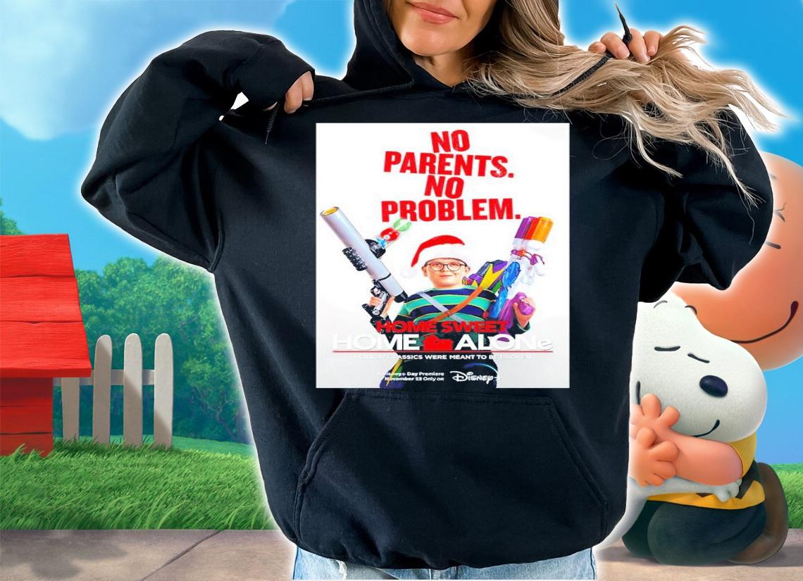 No parents no problem Home Sweet Home Alone shirt t-shirt hoodie
