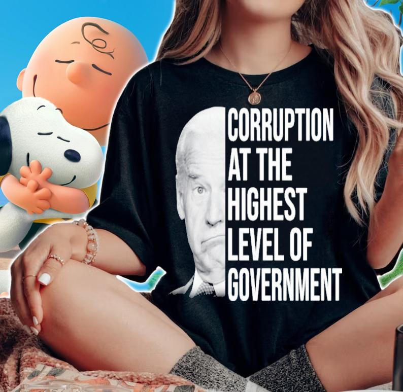 Joe Biden Corruption At The Highest Level Of Government Shirt t-shirt woman shirt