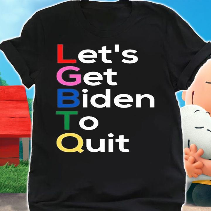 Let's Get Biden To Quit Lets Get Biden To Quit T-Shirt t-shirt