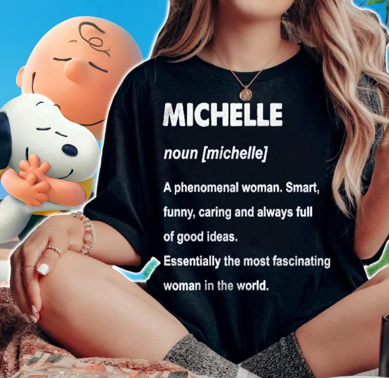 Michelle Female Name A Phenomenal Woman Shirt t-shirt