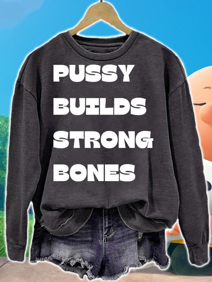 Pussy Builds Strong Bones T-Shirt t-shirt sweatshirt