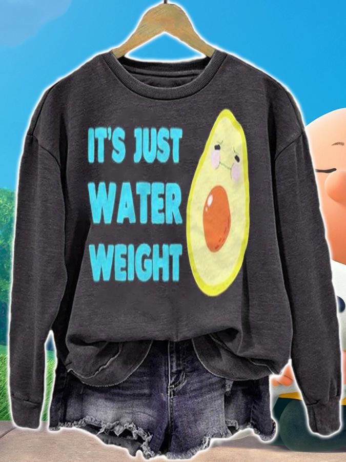 It's just water weight T-shirt t-shirt
