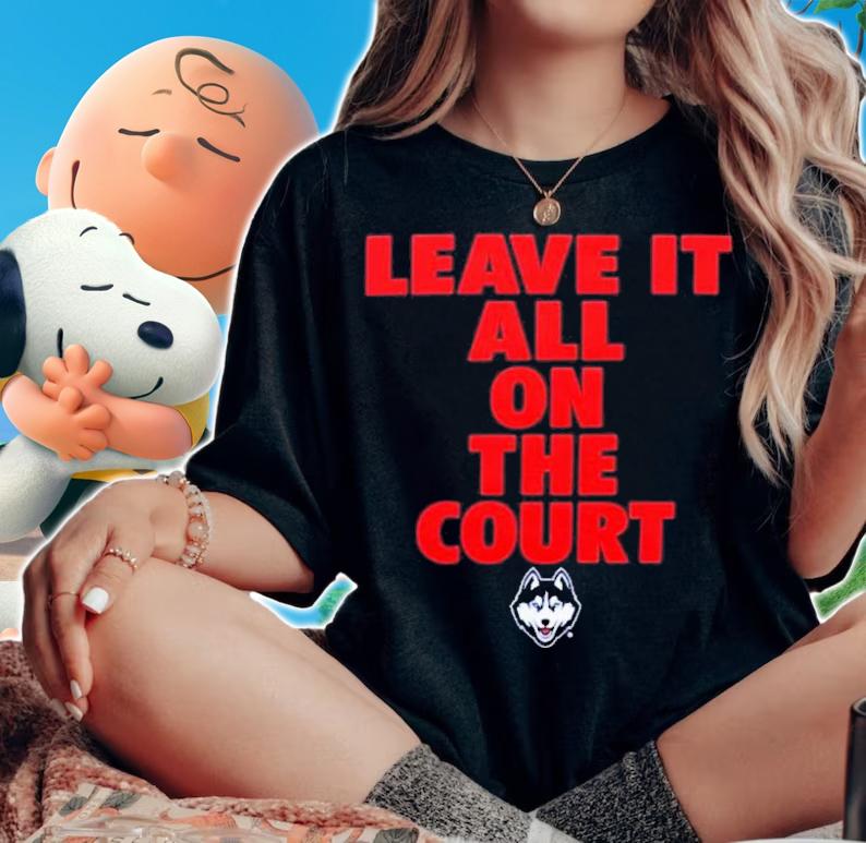 Uconn Huskies Leave It All On The Court Shirt t-shirt