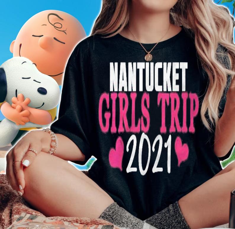 Womens Nantucket Girls Trip 2021 For Women Bachelorette Party Gift T-shirt t-shirt woman shirt