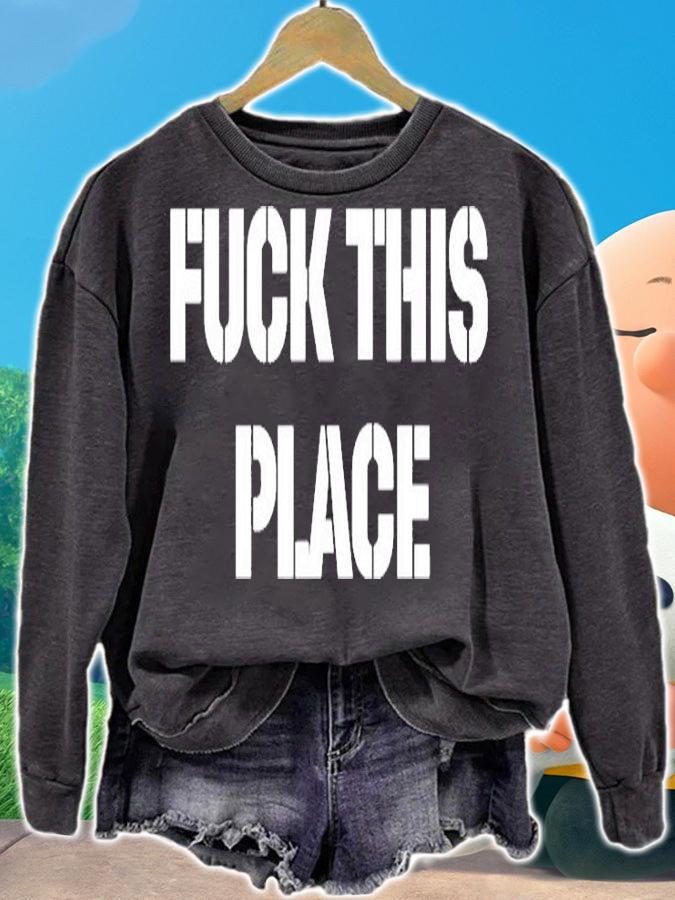 Fuck This Place T-Shirt sweatshirt