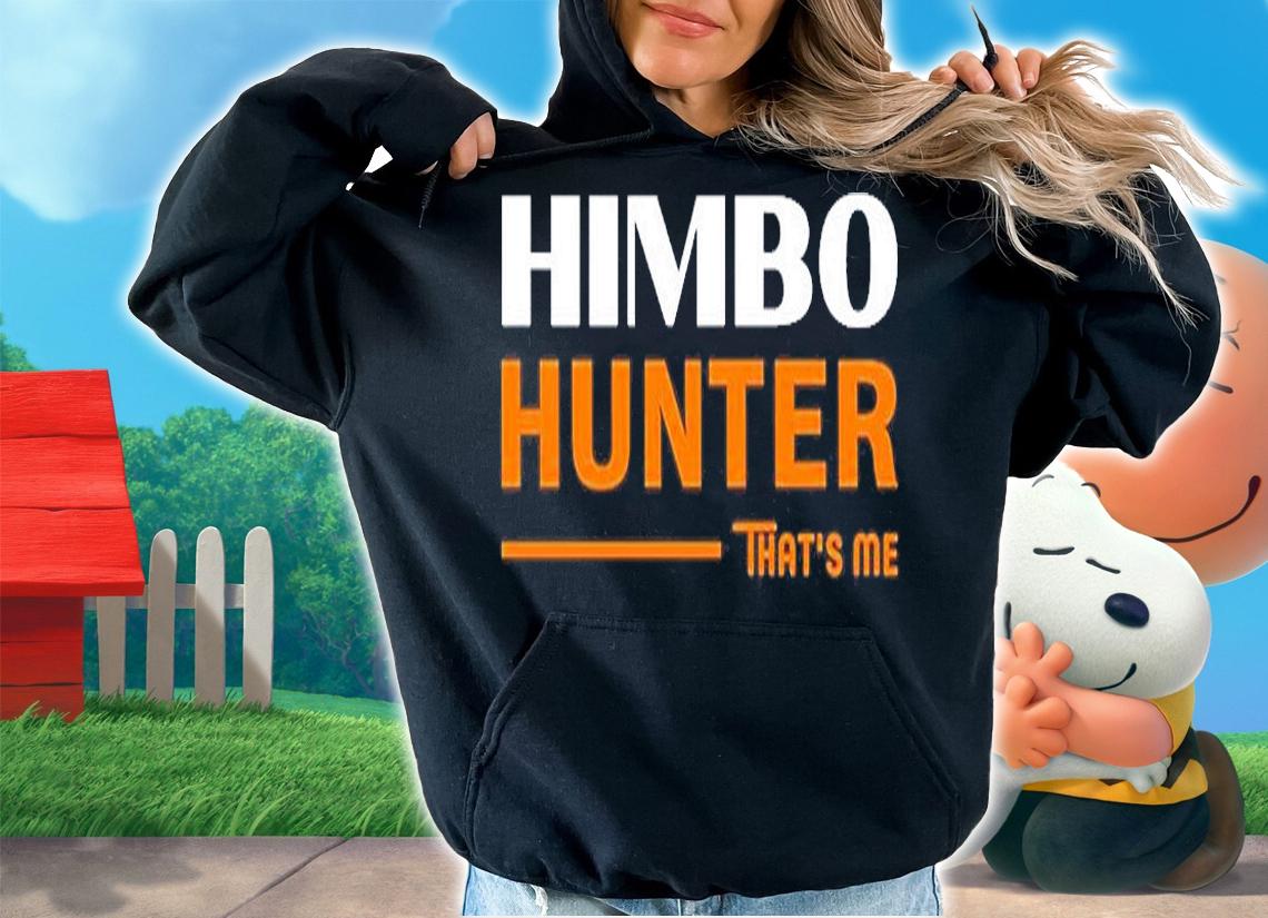Himbo Hunter Thats Me T-Shirt hoodie
