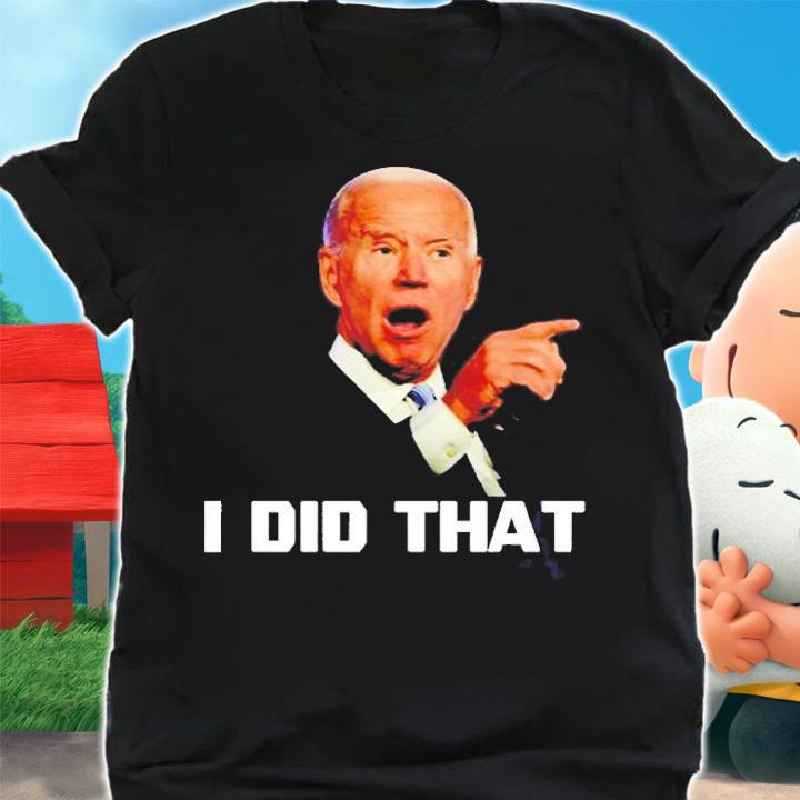 I Did That Joe Biden Heather Boushey T-Shirt shirt