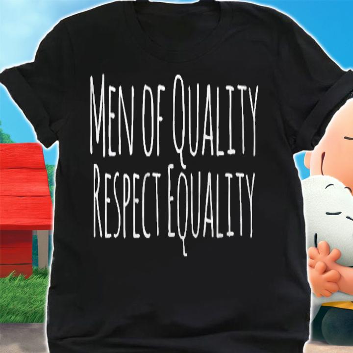 Men Of Quality Respect Equality Shirt For Feminists shirt