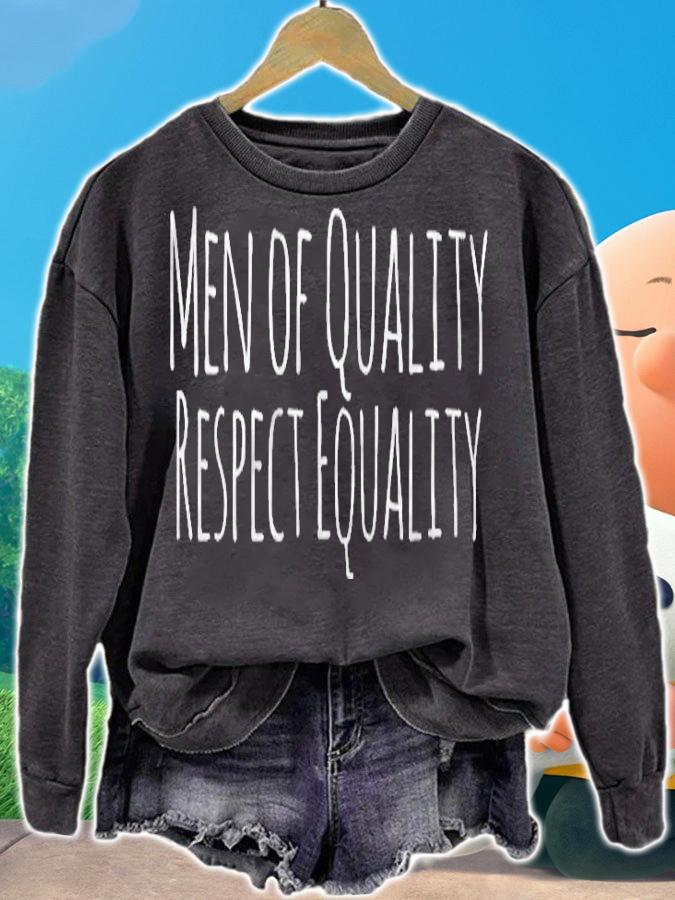 Men Of Quality Respect Equality Shirt For Feminists sweatshirt