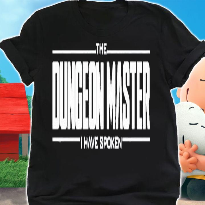 The Dungeon Master I Have Spoken T-Shirt shirt