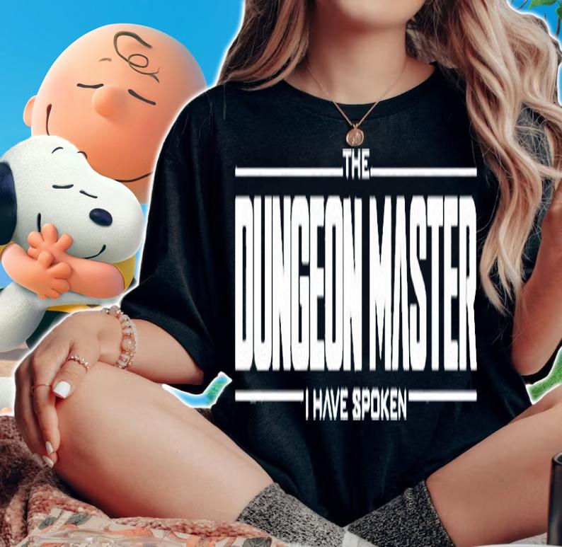 The Dungeon Master I Have Spoken T-Shirt woman shirt