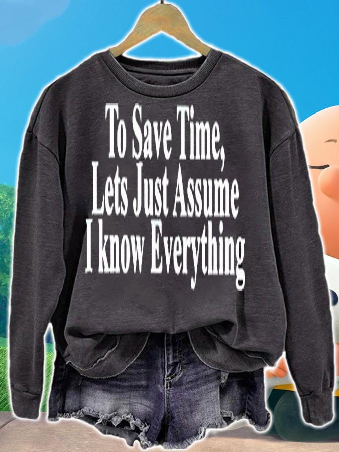 Top To Save Time Lets Just Assume I Know Everything T-Shirt sweatshirt