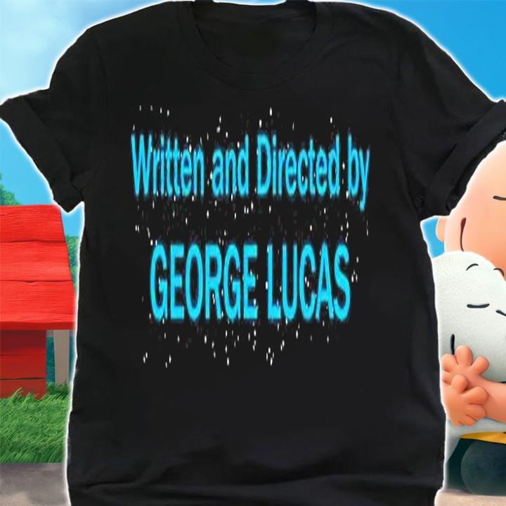 Written And Directed By George Lucas T-Shirt shirt