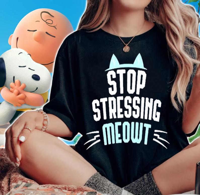 Cute Graphic Stop Stressing Meowt T-Shirt woman shirt