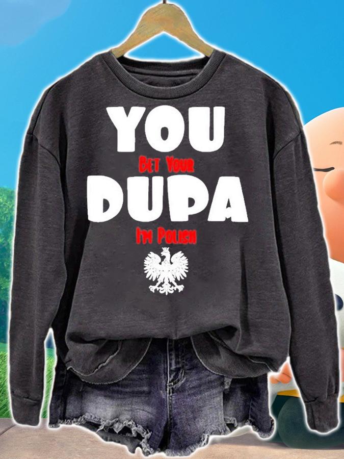 Funny you Bet Your Dupa Im Polish Tee Shirt