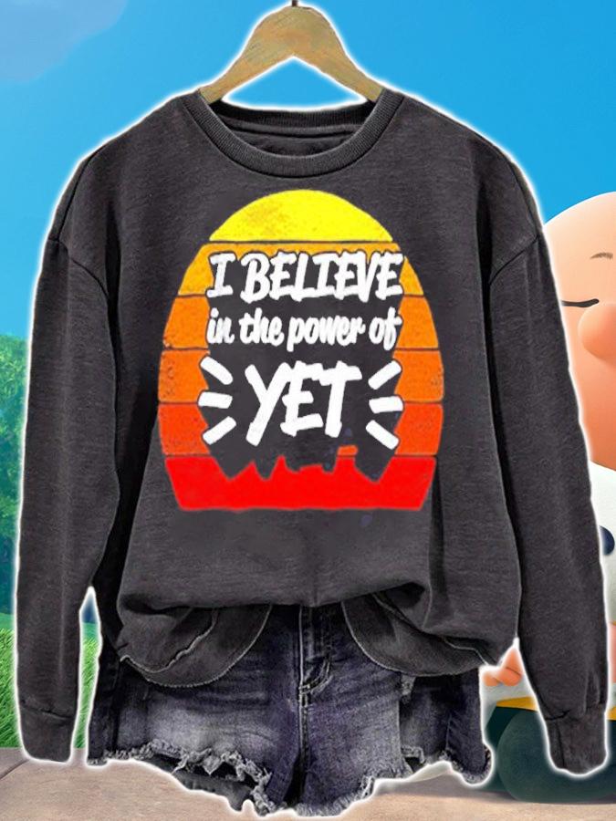 Growth Mindset Teacher Gifts I Believe In The Power Of Yet T-Shirt sweatshirt