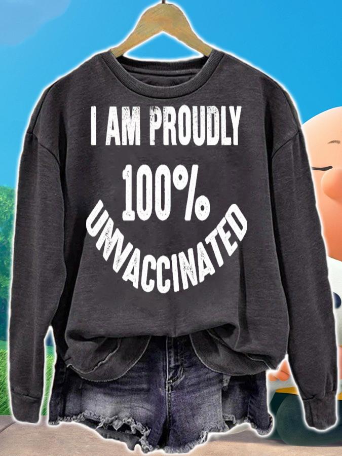 I Am Proudly 100% Unvaccinated Shirt sweatshirt