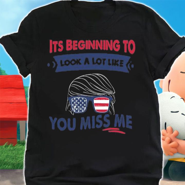 Its Beginning To Look A Lot Like You Miss Me Trump Sunglasses T-Shirt shirt