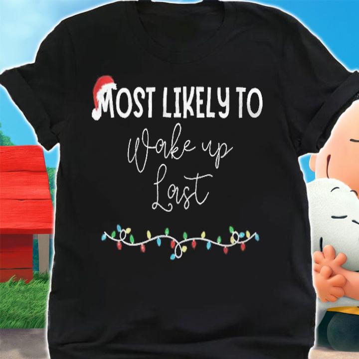 Most likely to wake up last Christmas T-shirt shirt