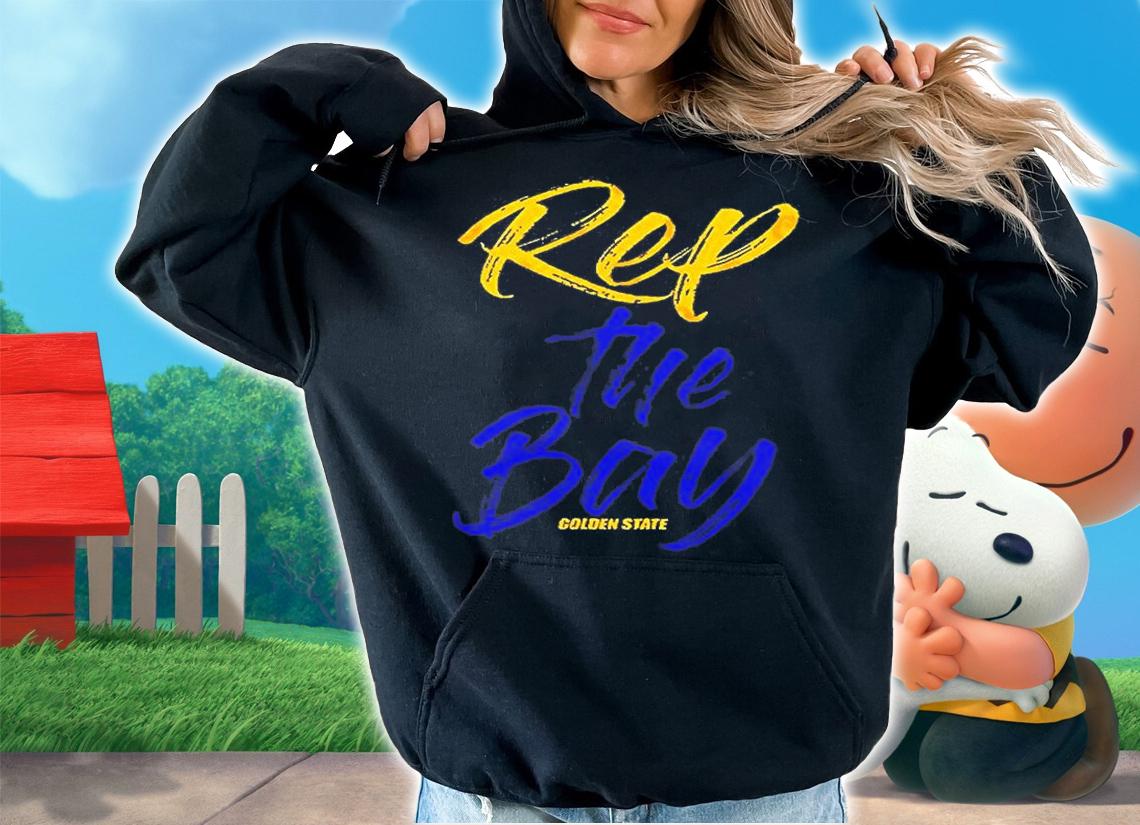 Rep The Bay Golden State Warriors T-Shirt hoodie
