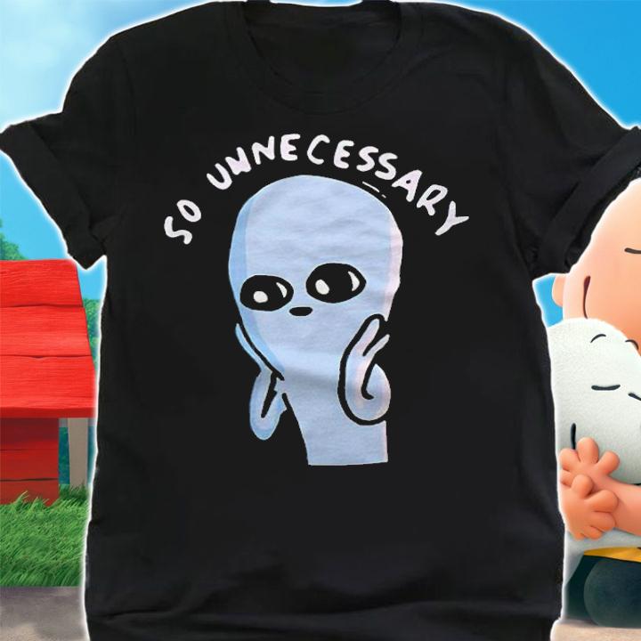 Strange Planet so unnecessary T-shirt shirt