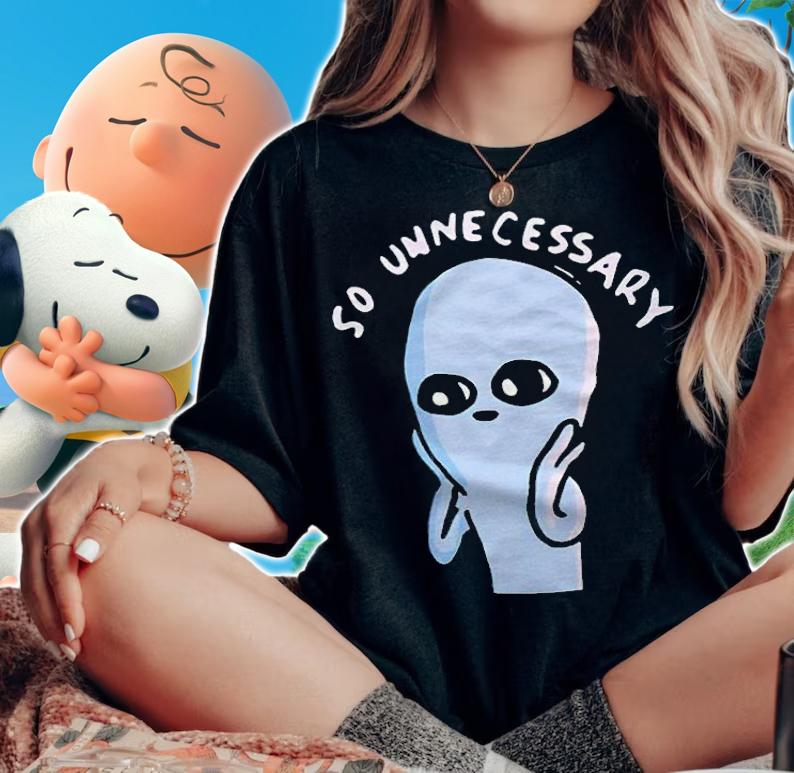 Strange Planet so unnecessary T-shirt woman shirt