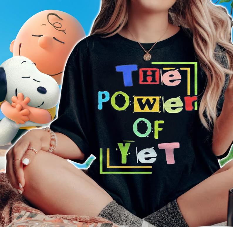 The Power Of Yet Any Teachers Shirt