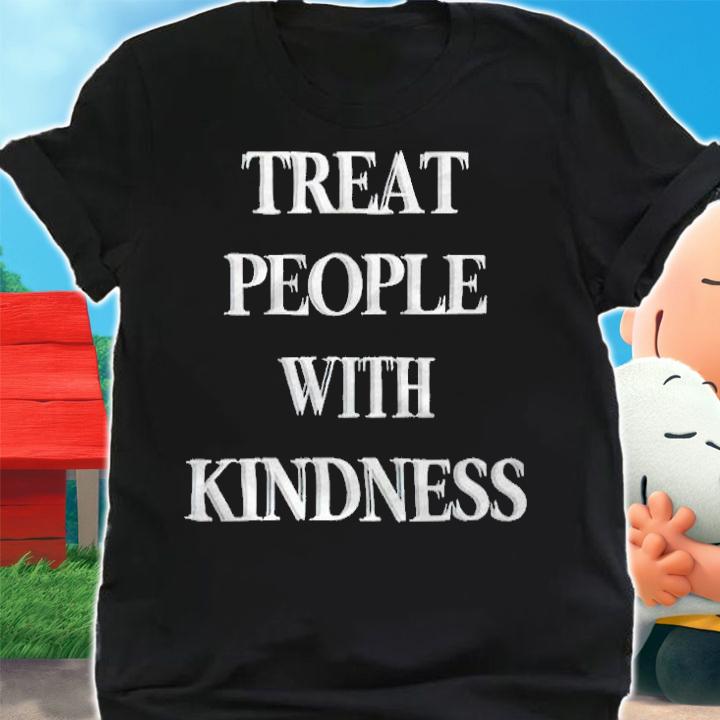 Treat people with kindness T-shirt shirt
