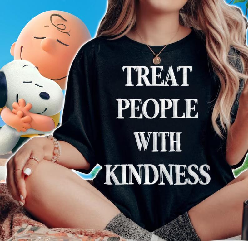 Treat people with kindness T-shirt woman shirt