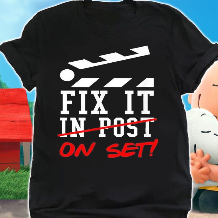 Cinematographer Filmmaker Gift Fix It In Post T-Shirt shirt