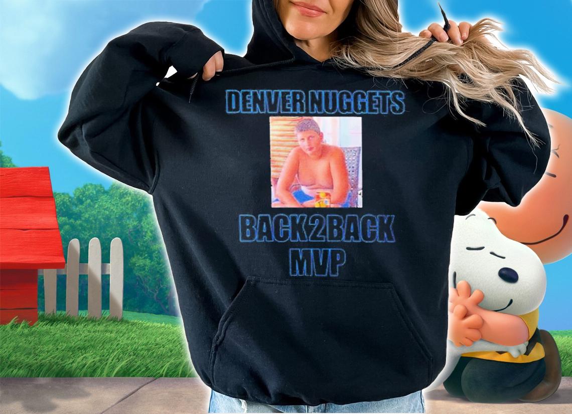 Denver Nuggets Back2back Mvp T-Shirt hoodie
