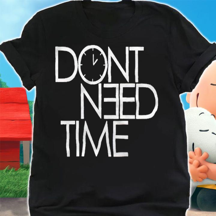 Double O Baby don't need time T-shirt