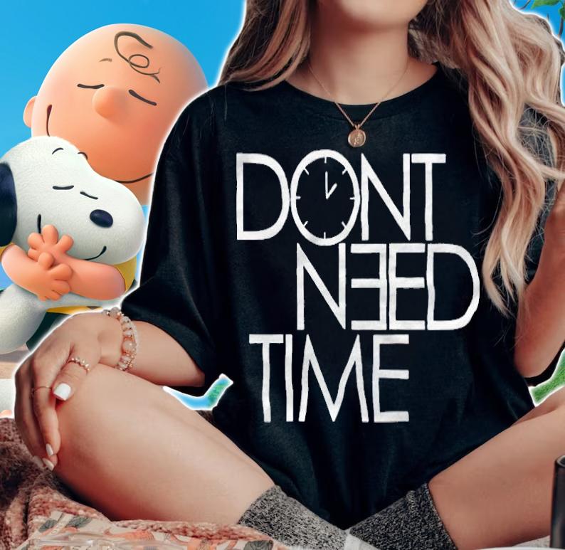 Double O Baby don't need time T-shirt