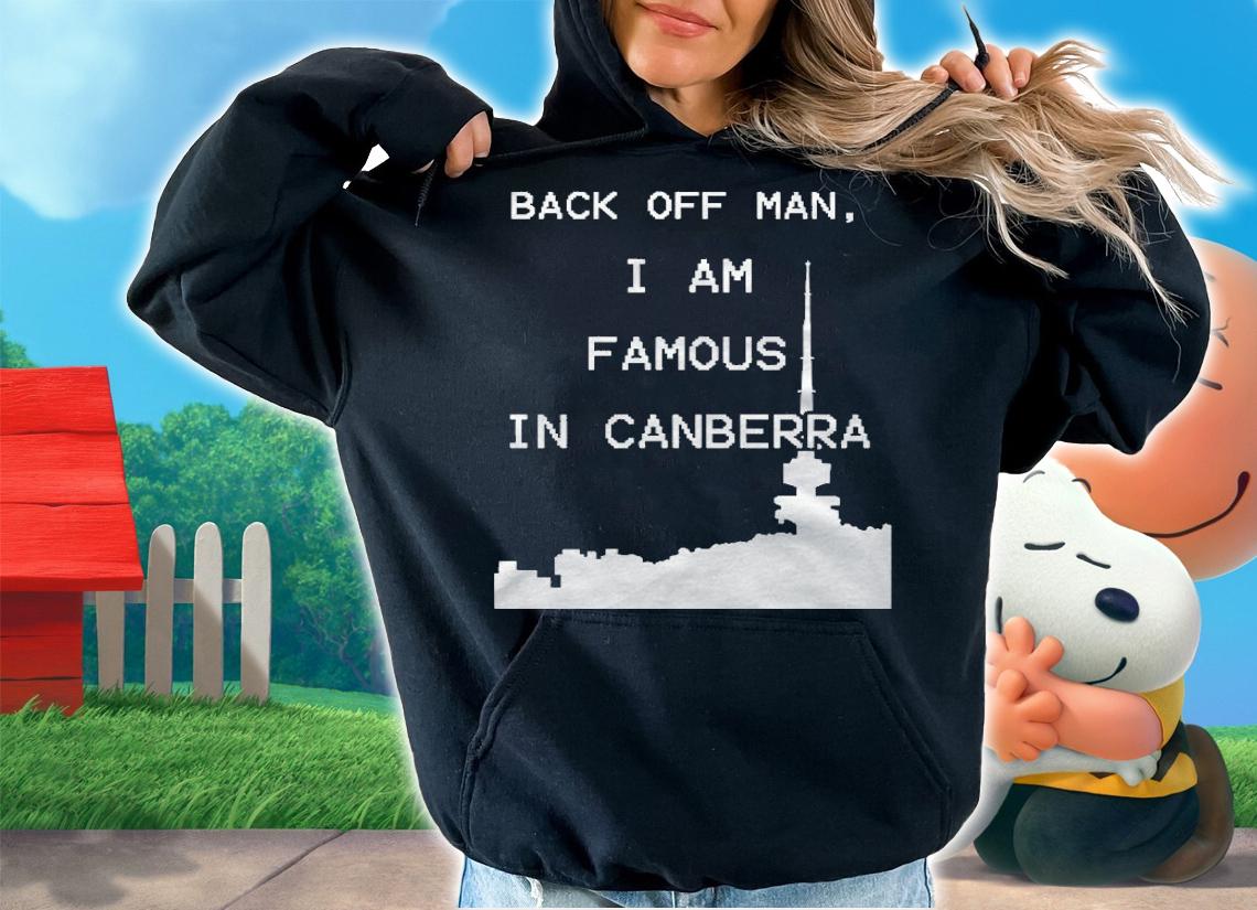 Famous In Canberra Shirt hoodie