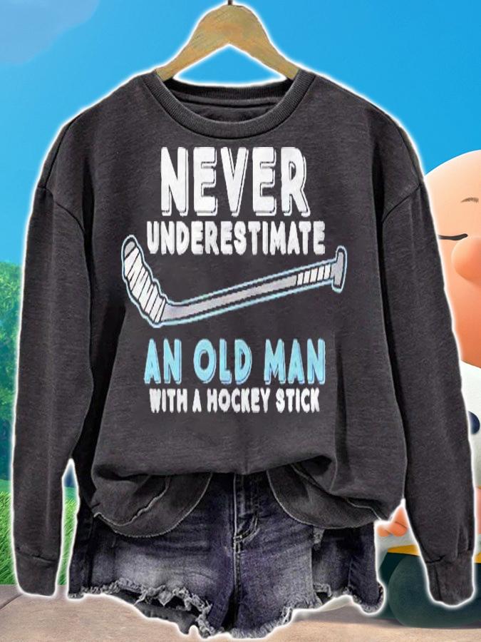 Hockey Grandpa Never Underestimate An Old Man With A Stick Pullover Shirt sweatshirt