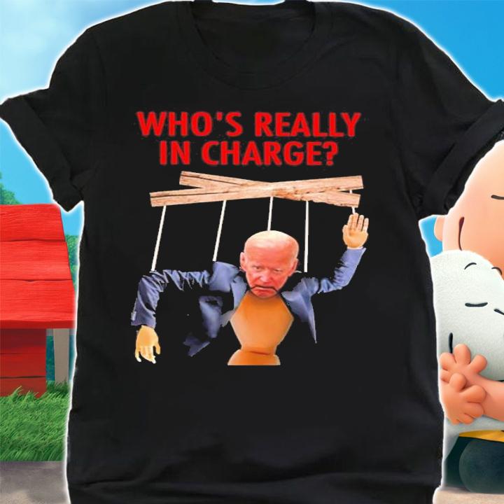 Joe Biden Who's Really In Charge Shirt shirt