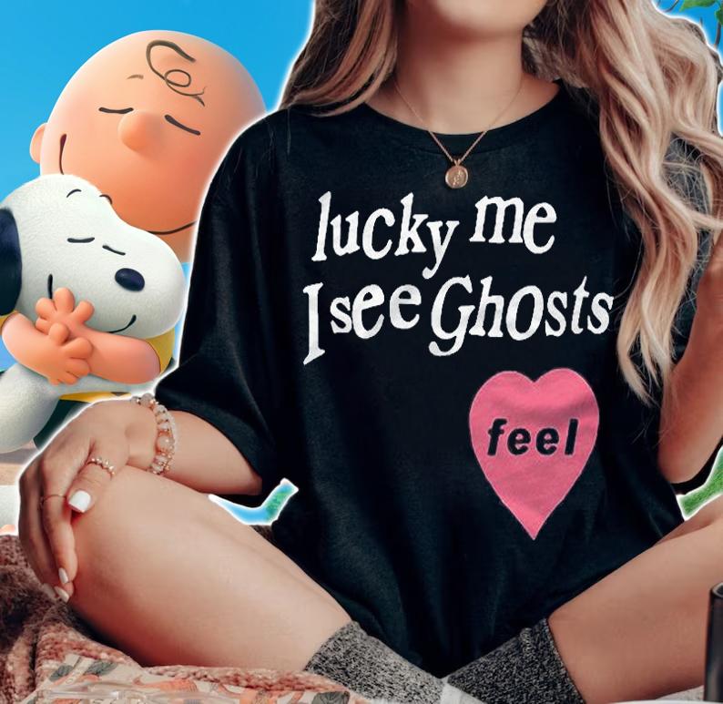Lucky Me I See Ghosts Pullover Shirt woman shirt