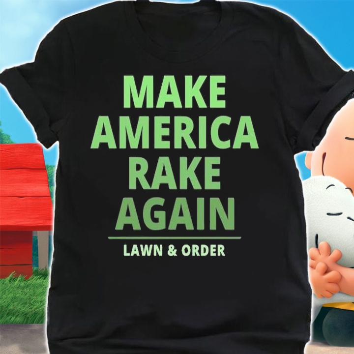 Make America Rake Again Funny Trump T-Shirt shirt