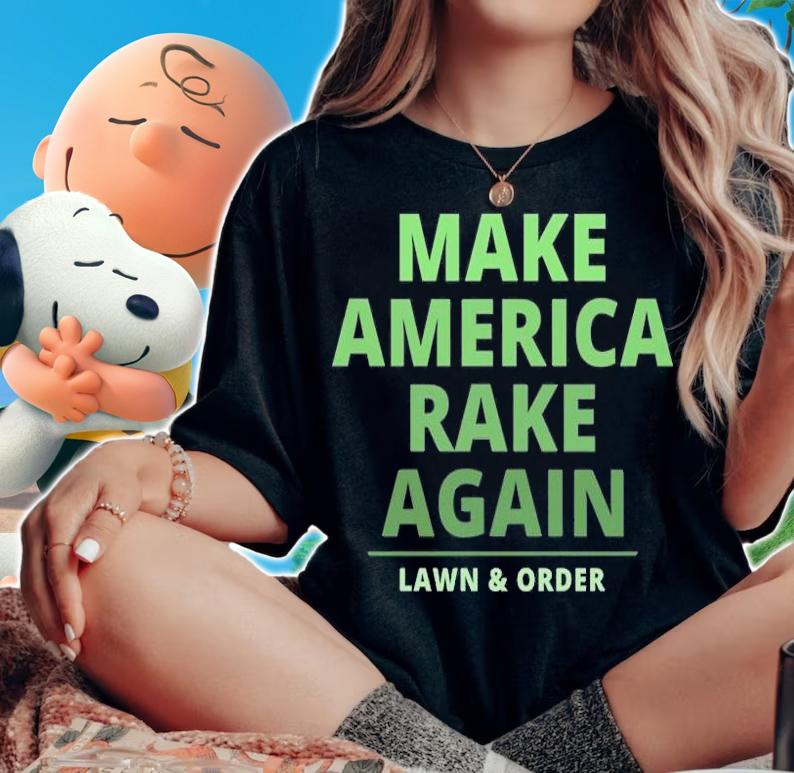 Make America Rake Again Funny Trump T-Shirt woman shirt