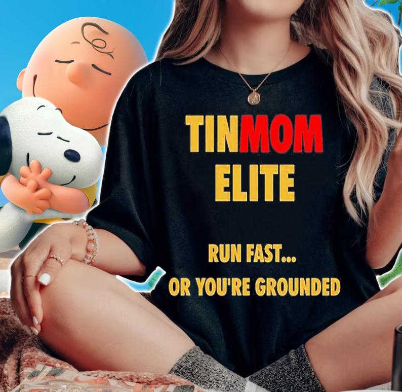 Tinmom Elite Run Fast Or Youre Grounded T-Shirt woman shirt