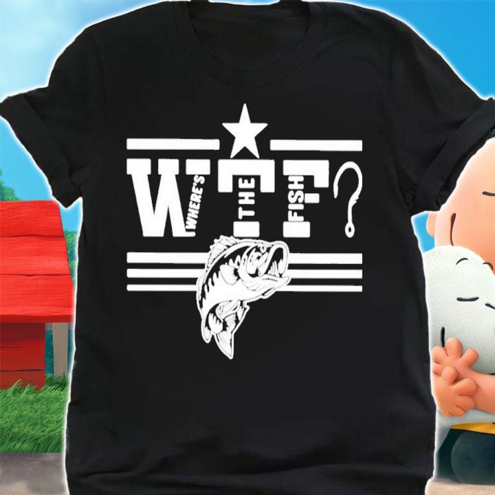WTF where the fish love fishing shirt shirt