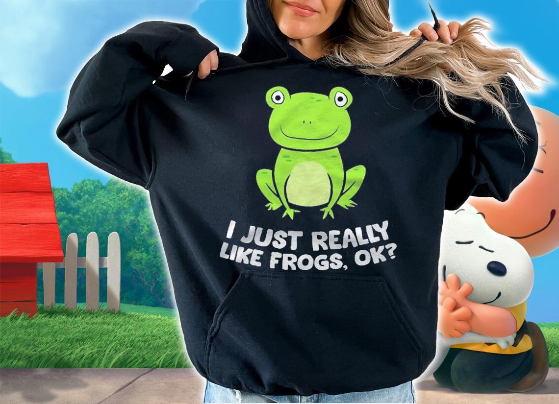 I Just Really Like Frogs Ok Funny Frog Lovers Pullover Shirt hoodie