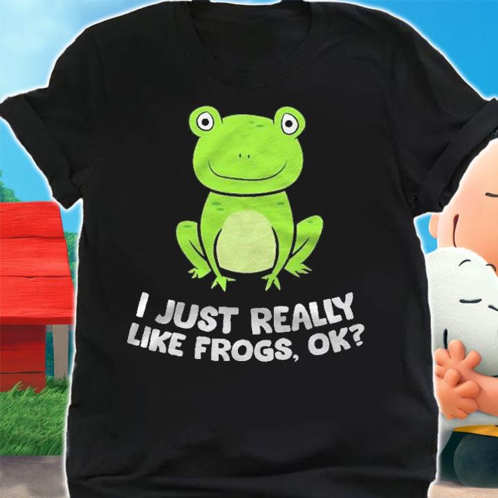 I Just Really Like Frogs Ok Funny Frog Lovers Pullover Shirt shirt