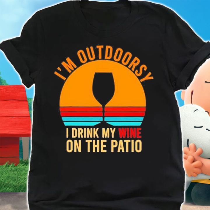 Im Outdoorsy I Drink My Wine On The Patio Funny Wine T-Shirt