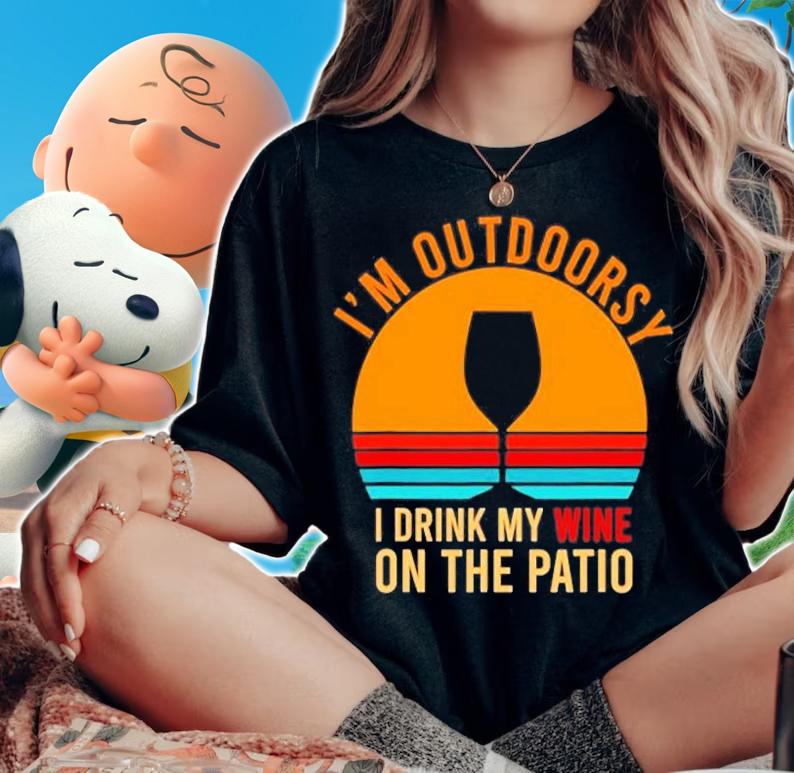 Im Outdoorsy I Drink My Wine On The Patio Funny Wine T-Shirt