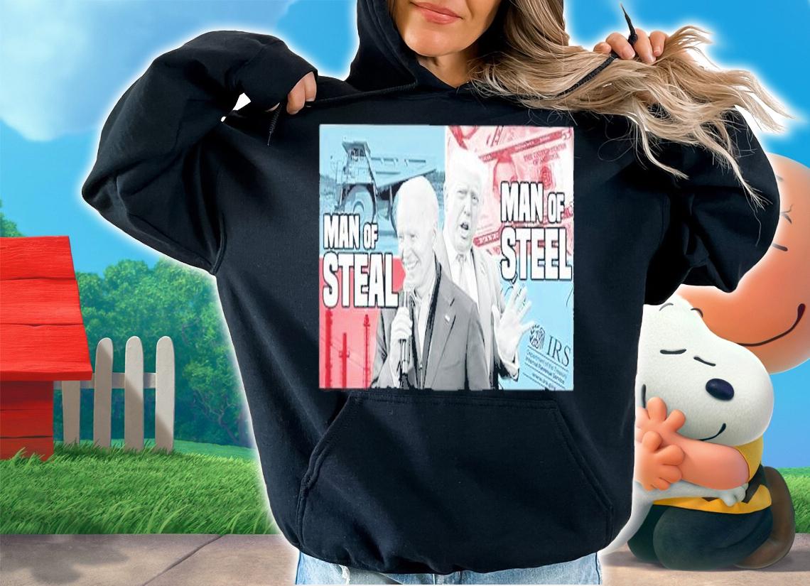 Joe Biden Man Of Steal Donald Trump Man Of Steel Shirt hoodie