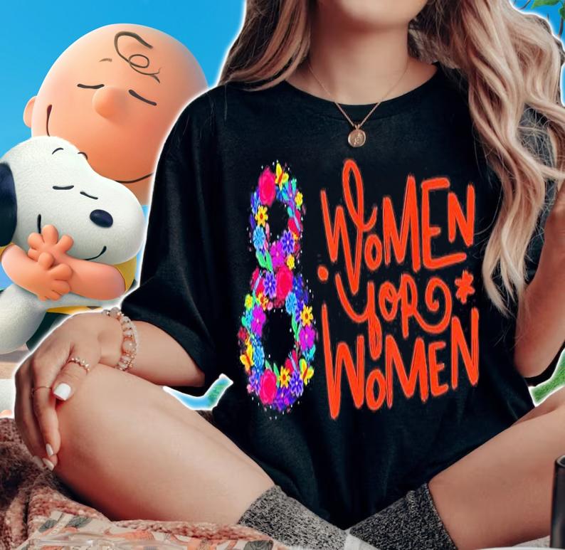 Women For Women Happy International Womens Day 2022 T-Shirt woman shirt